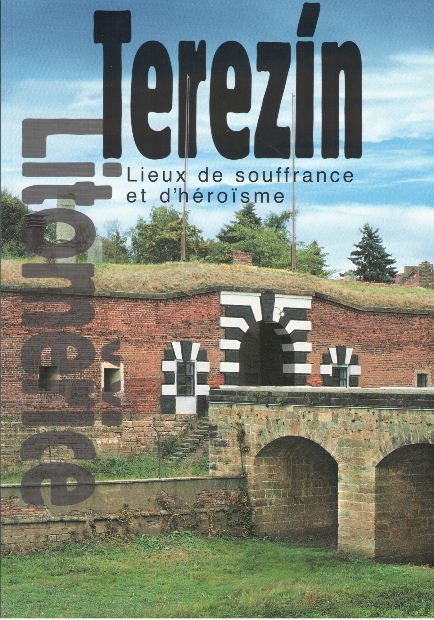Terezín. Lieux de souffrance et d'héroïsme