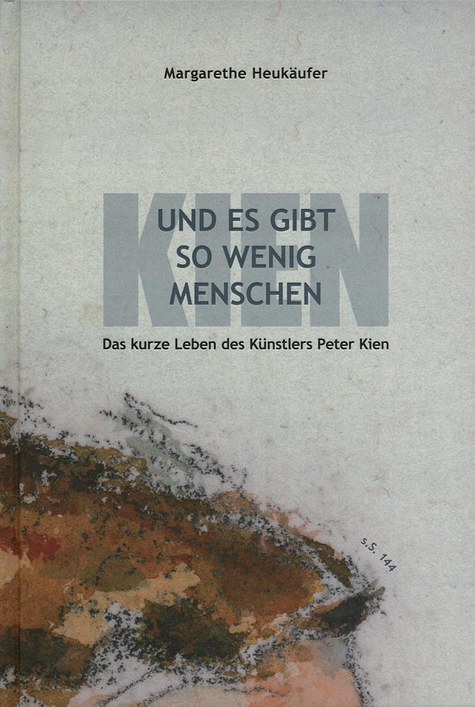 Und es gibt so wenig Menschen. Das kurze Leben des Künstlers Peter Kien.