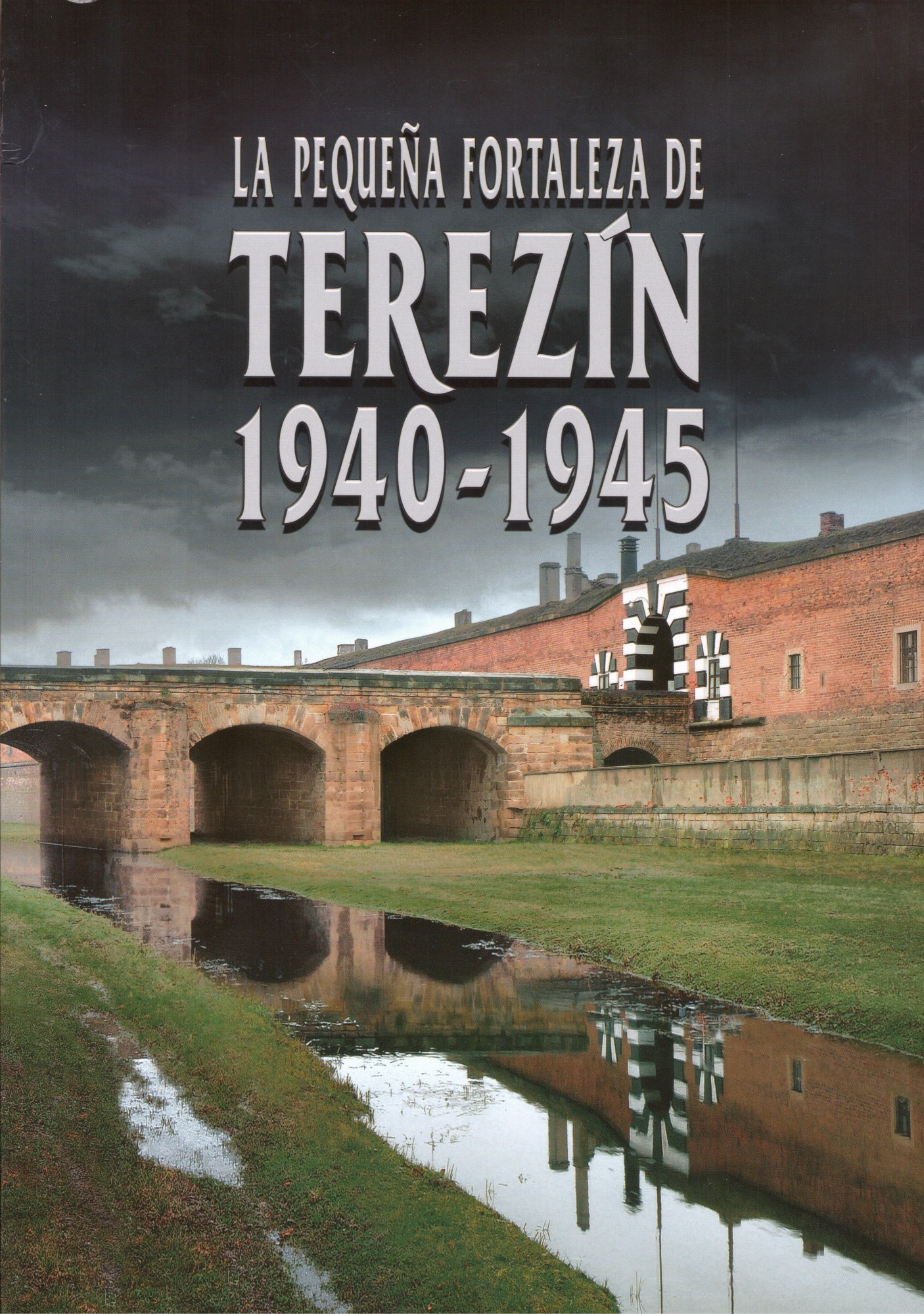La Pequeña fortaleza de Terezín 1940-1945