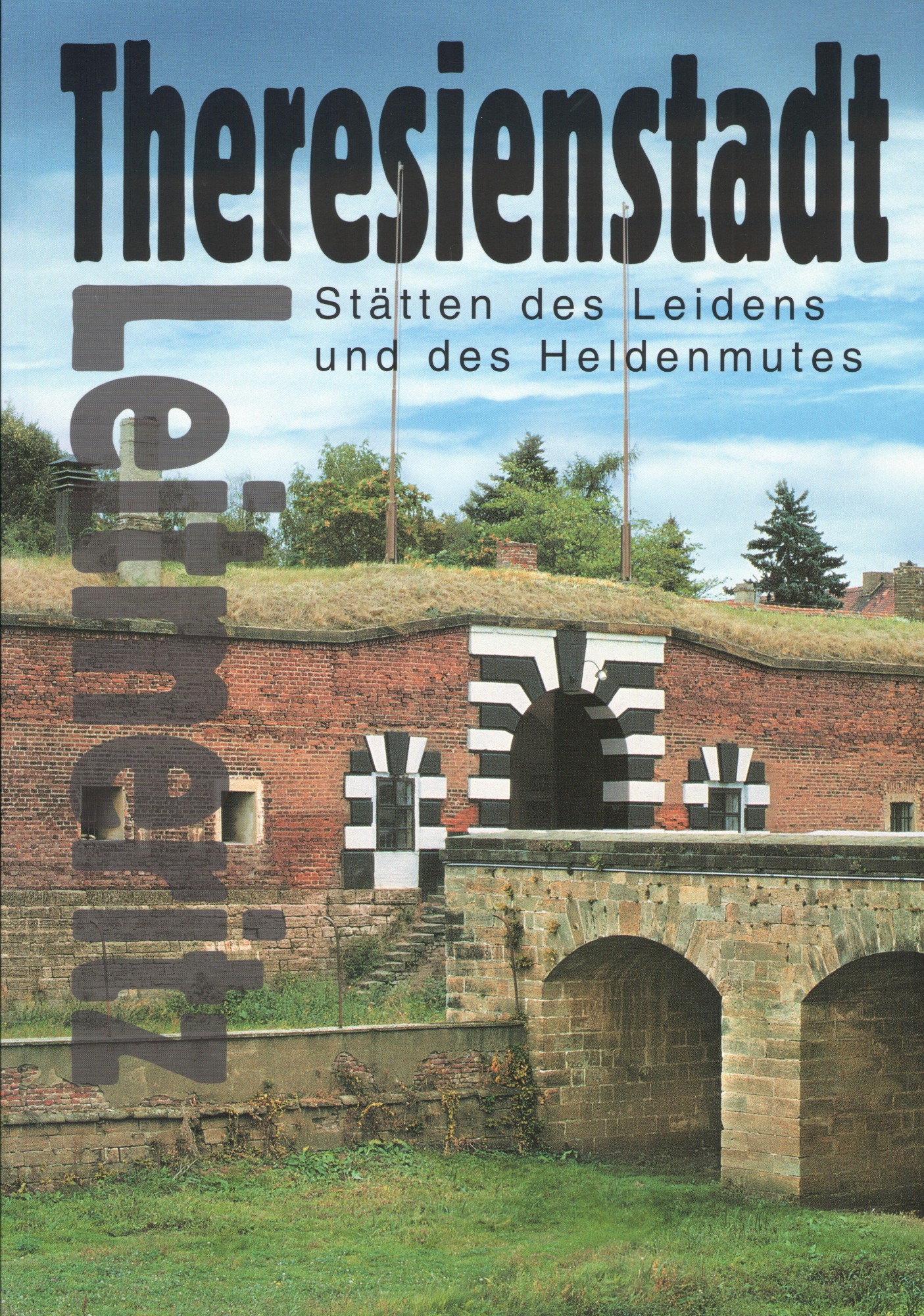 Theresienstadt. Stätten des Leidens und des Heldenmutes
