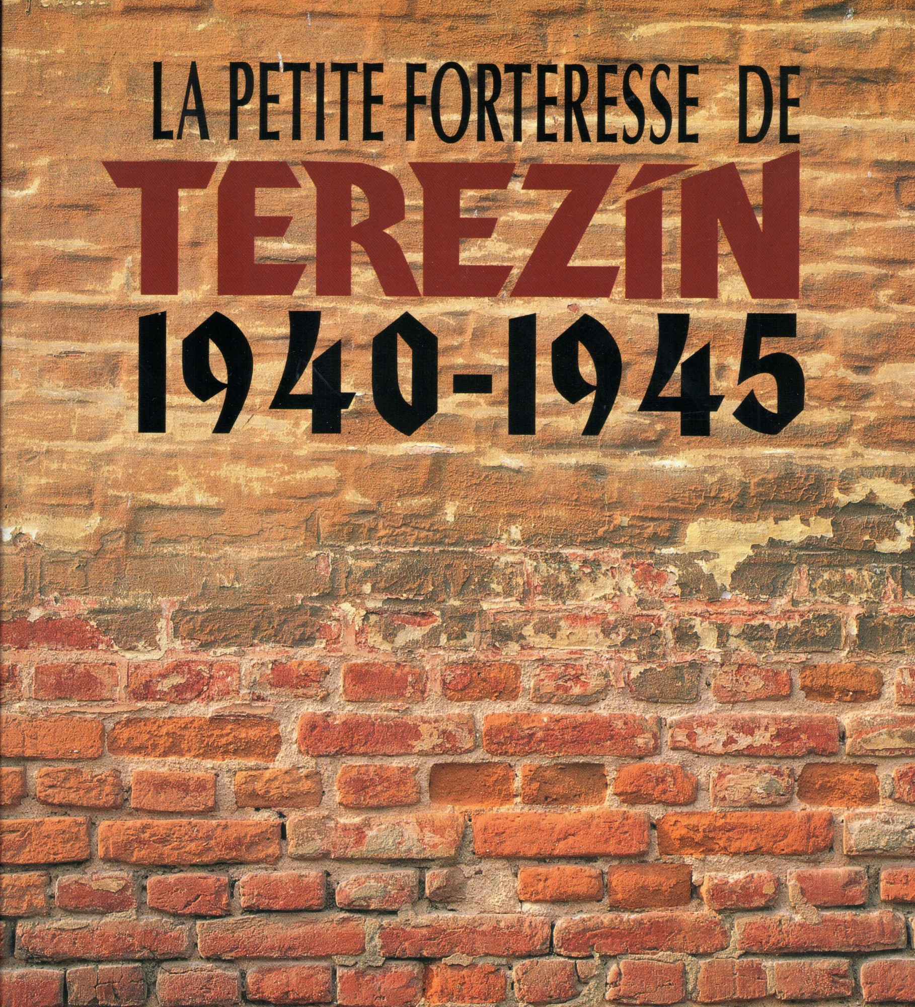 La Petite Forteresse de Terezín 1940-1945
