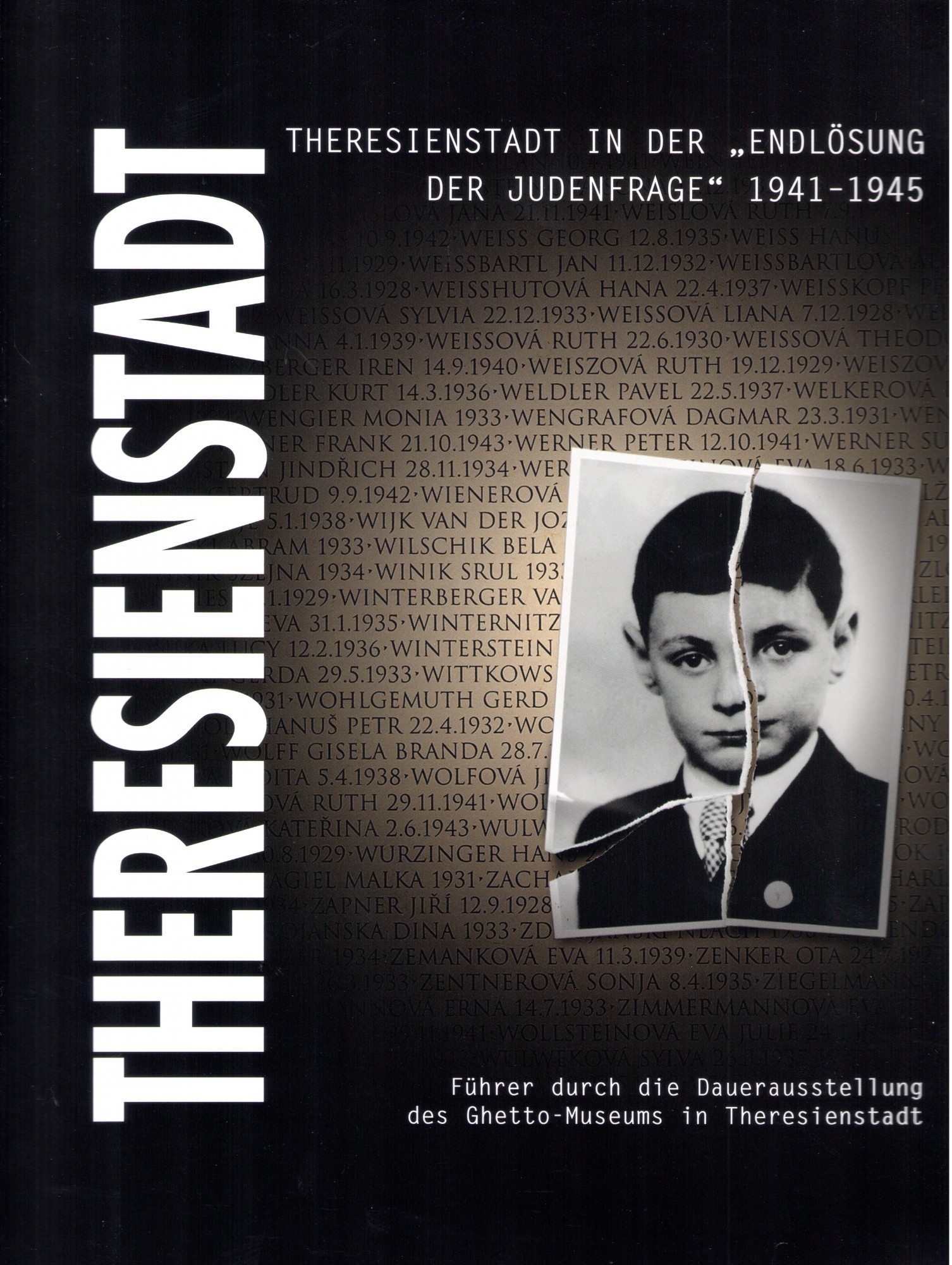 Theresienstadt in der "Endlösung der Judenfrage" 1941-1945 Theresienstadt in der "Endlösung der Judenfrage" 1941-1945