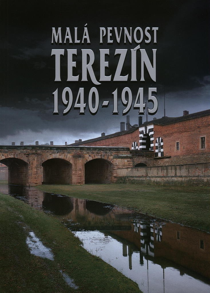 Malá pevnost Terezín 1940-1945