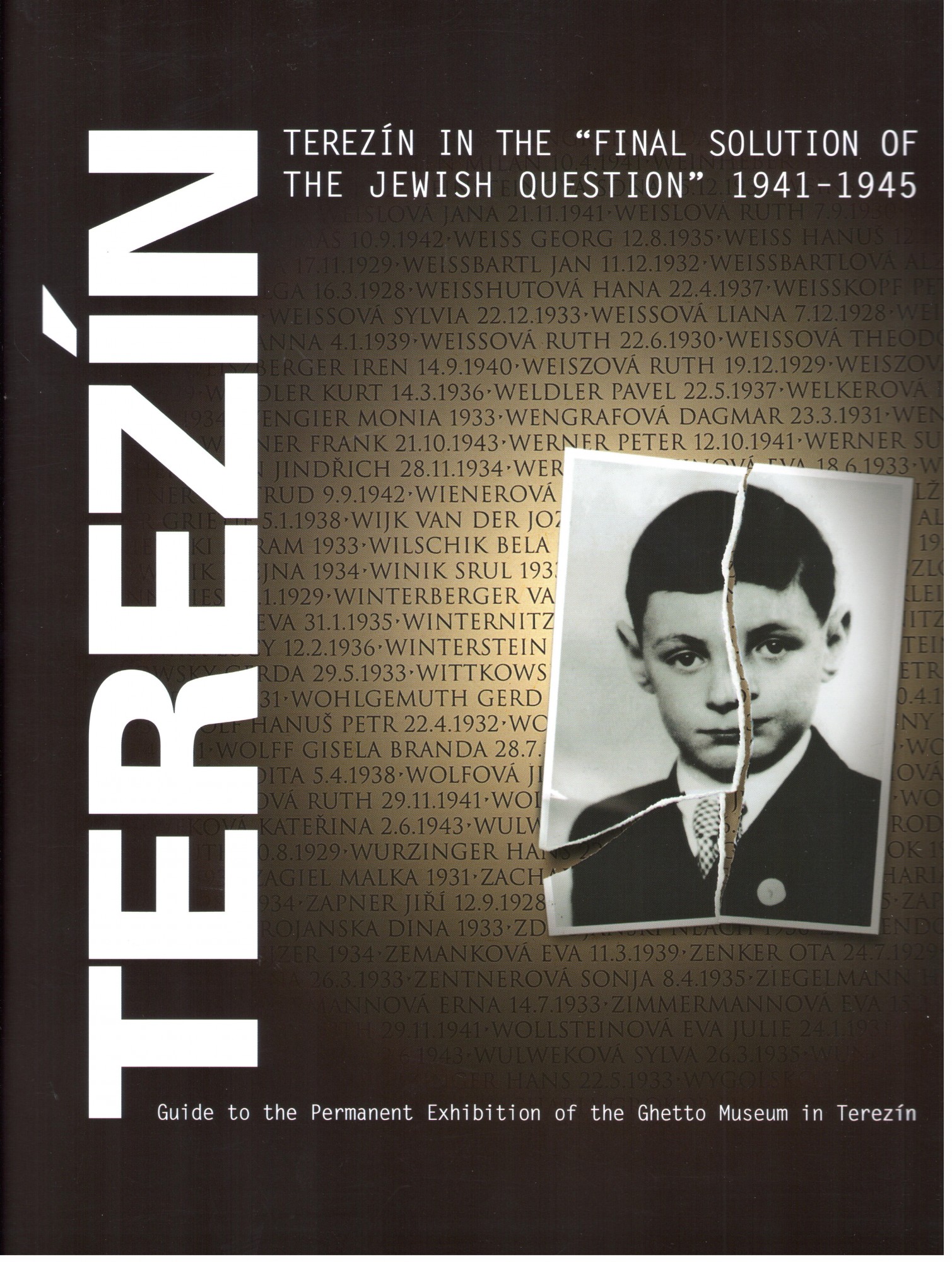 Terezín in the "Final Solution of the Jewish Question" 1941-1945
