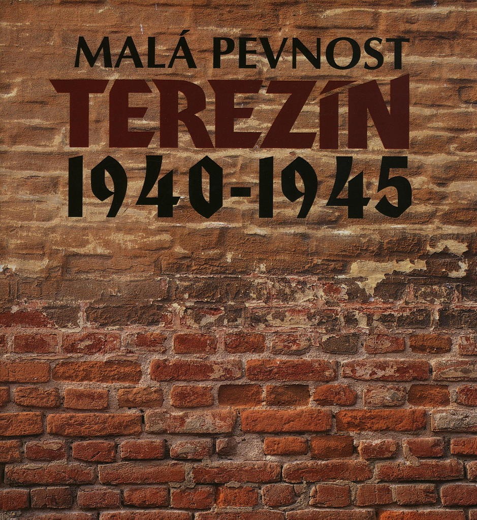 Malá pevnost Terezín 1940-1945
