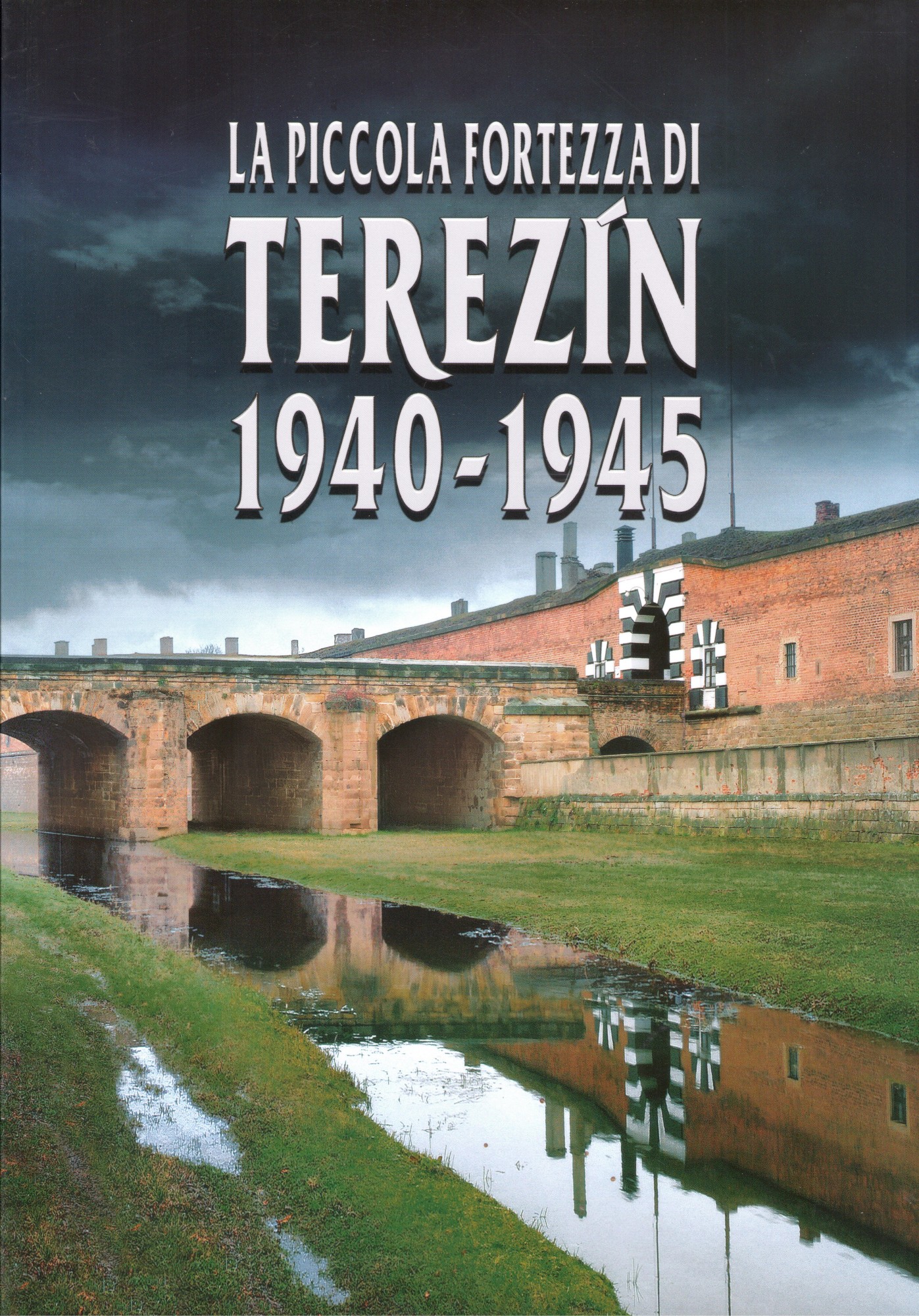 La Piccola Fortezza di Terezín 190-1945